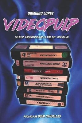 Video Pulp  Relatos Asombrosos De La Era Del Videoclubaqwe