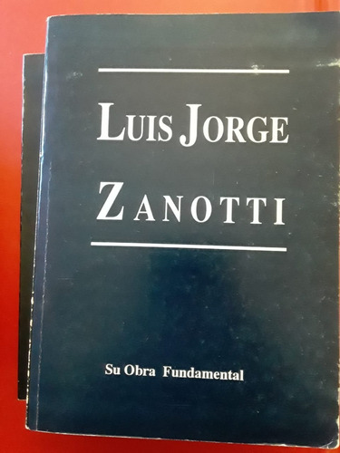 Luis Jorge Zanotti Su Obra Fundamental Gfb