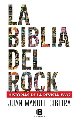 La Biblia Del Rock - Historias De La Revista Pelo - Juan Man
