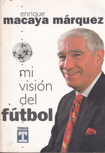 Mi Visión Del Futbol - Enrique Macaya Maquez