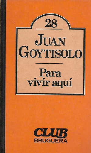 Para Vivir Aqui - Juan Goytisolo - 