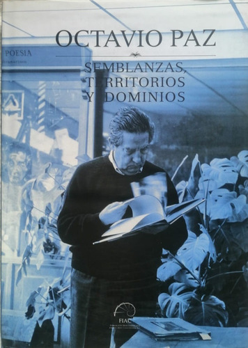 Octavio Paz: Semblanzas, Territorios Y Dominios