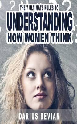 Libro The 7 Ultimate Rules To Understanding How Women Thi...