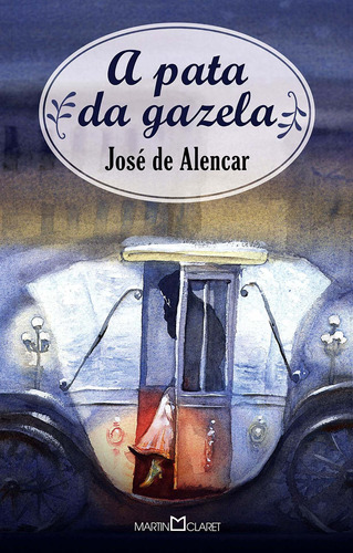 A pata da gazela, de Alencar, José de. Série Coleção a obra-prima de cada autor (289), vol. 289. Editora Martin Claret Ltda, capa mole em português, 2012