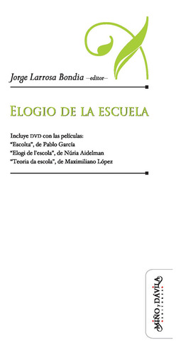 Elogio De La Escuela, De Jorge Larrosa Bondia. Editorial Miño Y Davila En Español