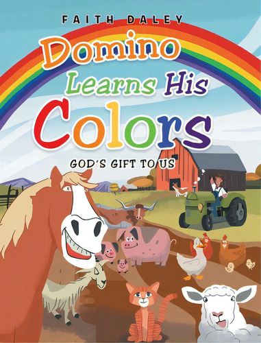 Domino Learns His Colors: God's Gift To Us, De Daley, Faith. Editorial Christian Faith Pub Inc, Tapa Dura En Inglés