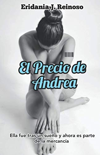 El Precio De Andrea: Ella Fue Tras Un Sueño Y Ahora Es Parte