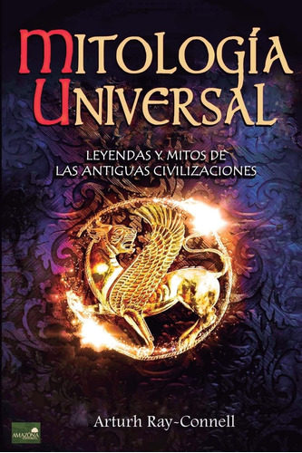 Libro: Mitología Universal: Leyendas Y Mitos De Las (spanish