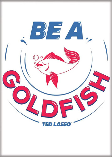 Ata Boy Ted Lasso Be Goldfish Mag Iman 2 5 X 3 5 Pulgadas Pa