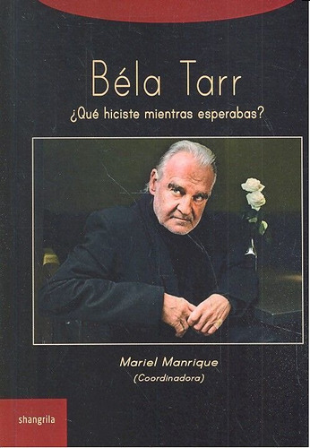 Bela Tarr Que Hiciste Mientras Esperabas - Manrique,mariel