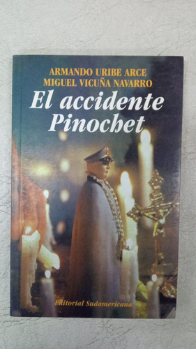 El Accidente Pinochet - Armando Uribe Arce - Sudamericana