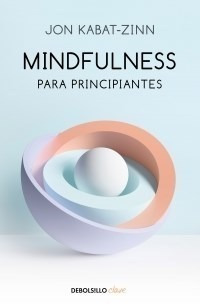 Libro Mindfulness Para Principiantes De Jon Kabat-zinn