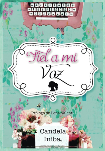 Libro: Fiel A Mi Voz (spanish Edition)