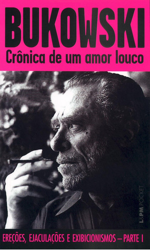 Crônica de um amor louco, de Bukowski, Charles. Série L&PM Pocket (574), vol. 574. Editora Publibooks Livros e Papeis Ltda., capa mole em português, 2007