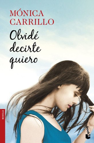 Olvidãâ© Decirte Quiero, De Carrillo, Mónica. Editorial Booket, Tapa Blanda En Español