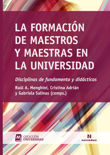 Formacion De Maestros Y Maestras En La Universidad La: Disciplinas De Fundamento Y Didacticas, De Menghini Adrian Salinas., Vol. 1. Editorial Novedades Educativas, Tapa Blanda, Edición 1 En Español