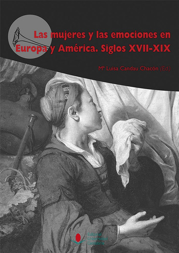 Las Mujeres Y Las Emociones En Europa Y Amãâ©rica. Siglos Xvii-xix, De Vários Autores. Editorial Universidad De Cantabria, Tapa Blanda En Español