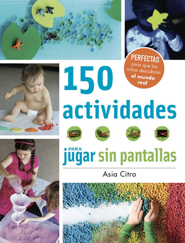 150 ACTIVIDADES PARA JUGAR SIN PANTALLAS, de Asia Citro. Editorial Juventud Editorial, tapa blanda en español, 2019
