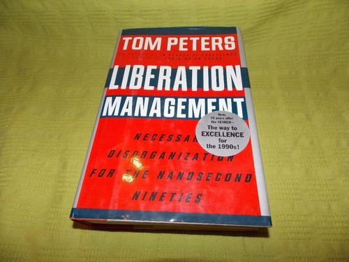 Liberation Management - Tom Peters - Alfred A. Knopf