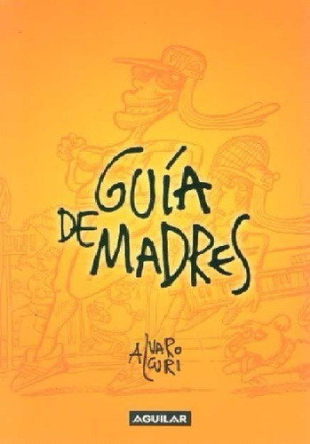 Álvaro Alcuri - Guía De Madres - Incluye Caricaturas
