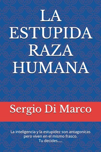 La Estupida Raza Humana: La Estupidez Y La Inteligencia Son