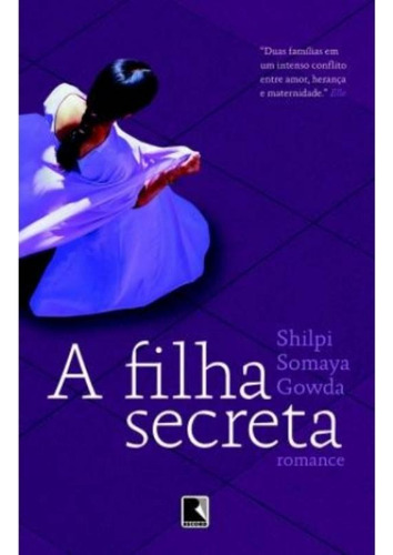 A filha secreta, de Gowda, Shilpi Somaya. Editorial Editora Record Ltda., capa mole em português, 2012