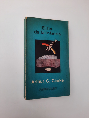 Arthur Clarke - El Fin De La Infancia - Minotauro 