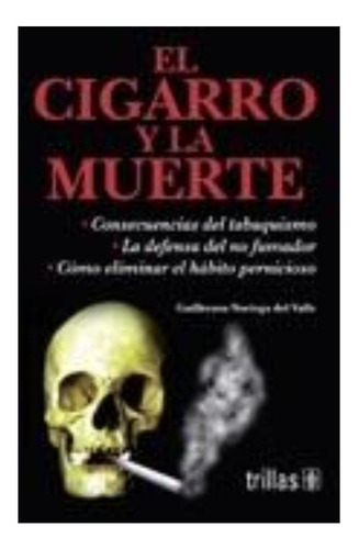 El Cigarro Y La Muerte, De Noriega Del Valle, Guillermo. Editorial Trillas, Tapa Blanda En Español