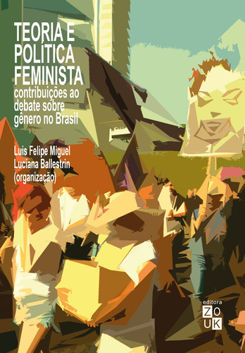 Teoria e política feminista: contribuições ao debate sobre gênero no Brasil, de Cisne, Mirla. Zouk Editora e Distribuidora Ltda., capa mole em português, 2020