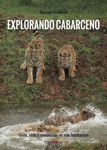 Explorando Cabárceno, De Gutiérrez Mediavilla , J. Manuel.., Vol. 1.0. Editorial Punto Rojo Libros S.l., Tapa Blanda, Edición 1.0 En Español, 2032