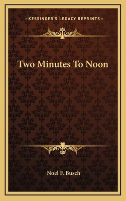 Libro Two Minutes To Noon - Busch, Noel F.