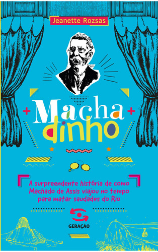 Machadinho: A surpreendente história de como Machado de Assis viajou no tempo para matar saudades do Rio, de Rozsas, Jeanette. Editora Geração Editorial Ltda, capa mole em português, 2022