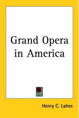 Libro Grand Opera In America - Henry C. Lahee