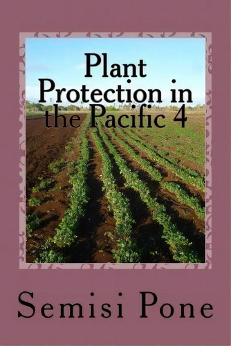 Plant Protection In The Pacific 4, De Semisi Pone. Editorial Rainbow Enterprises, Tapa Blanda En Inglés