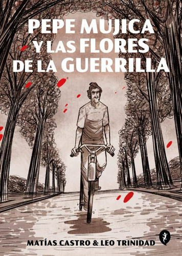 Pepe Mujica Y Las Flores De La Guerrilla (novela Gráfica)