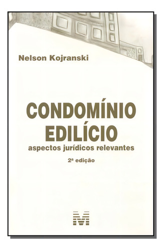 Condomínio Edilício - 2 ed./2015: aspectos jurídicos relevantes, de Kojranski, Nelson. Editorial Malheiros Editores LTDA, capa mole em português, 2015