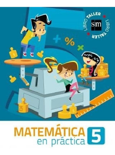 Libro - Matematica En Practica 5 S M (libro Taller) (en Pra