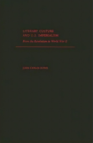 Literary Culture And Us Imperialism, De John Carlos Rowe. Editorial Oxford University Press Inc, Tapa Dura En Inglés