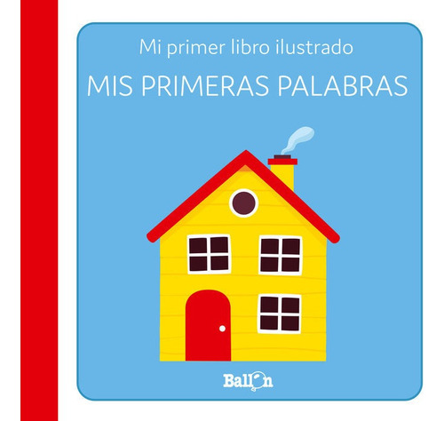 Mis Primeras Palabras Primer Libro Ilustrado, De Aa.vv.. Editorial Ballon, Tapa Dura En Español