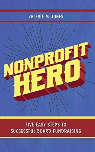 Book : Nonprofit Hero Five Easy Steps To Successful Board..