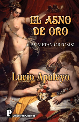 Libro: El Asno De Oro: Las Metamorfosis (edición En Español)