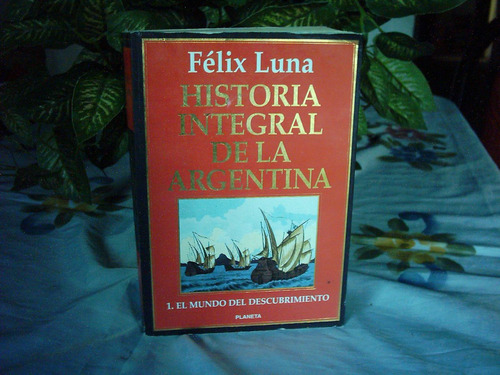 Historia Integral De La Argentina Tomo I Felix Luna