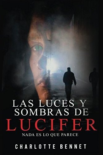 Libro : Las Luces Y Sombras De Lucifer Nada Es Lo Que Parec