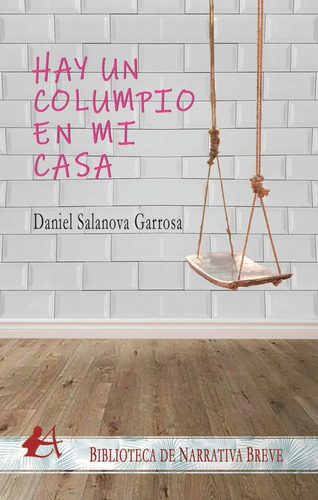 Hay Un Columpio En Mi Casa, De Salanova Garrosa, Daniel. Editorial Adarve, Tapa Blanda En Español