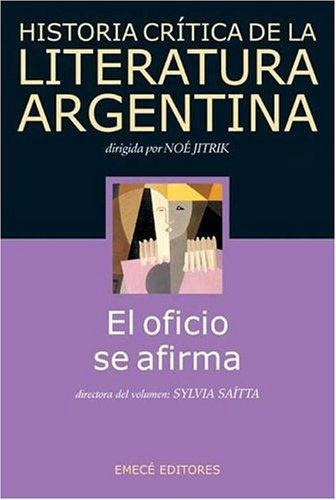 Historia Critica De La Literatura Argentina 9 El Oficio Se A, De Jitrik, Noe. Editorial Emece En Español