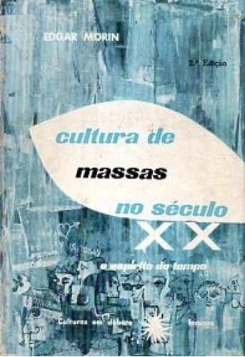 Cultura De Massas No Século Xx  - Edgar Morin
