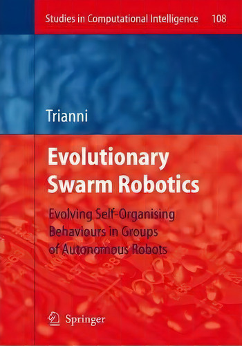 Evolutionary Swarm Robotics, De Vito Trianni. Editorial Springer Verlag Berlin Heidelberg Gmbh Co Kg, Tapa Blanda En Inglés
