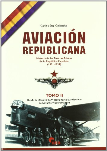 Aviacion Republicana 1931-1939 Tomo Ii - Saiz Cidoncha Carlo