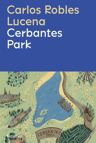 Cerbantes Park, De Robles Lucena, Carlos. Navona Editorial, Tapa Blanda, Edición 1 En Español, 2022