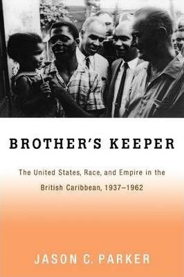 Brother's Keeper : The United States, Race, And Empire In...